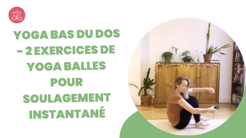 Jour 11. Yoga bas du dos - 2 exercices de Yoga Balles pour soulagement instantané avec Anne-Solène Coltel (9 min)